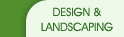 DESIGN AND LANDSCAPING